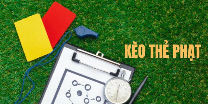 Kèo Thẻ Phạt - Hướng Dẫn Cược Thủ Cách Chơi Ăn Trọn Điểm Những loại kèo cược các bạn thường hay gặp nhất