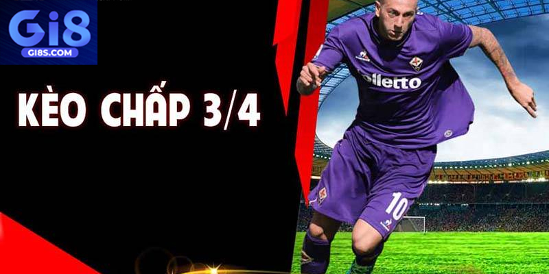 Khám phá cách chơi kèo chấp 3/4 trong cá cược bóng đá