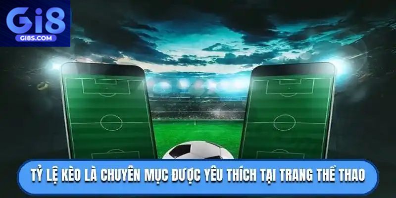 Khám Phá Kiến Thức Toàn Diện Về Tỷ Lệ Kèo Nhà Cái GI8T So sánh tỷ lệ kèo nhà cái giúp tăng cơ hội chiến thắng hơn